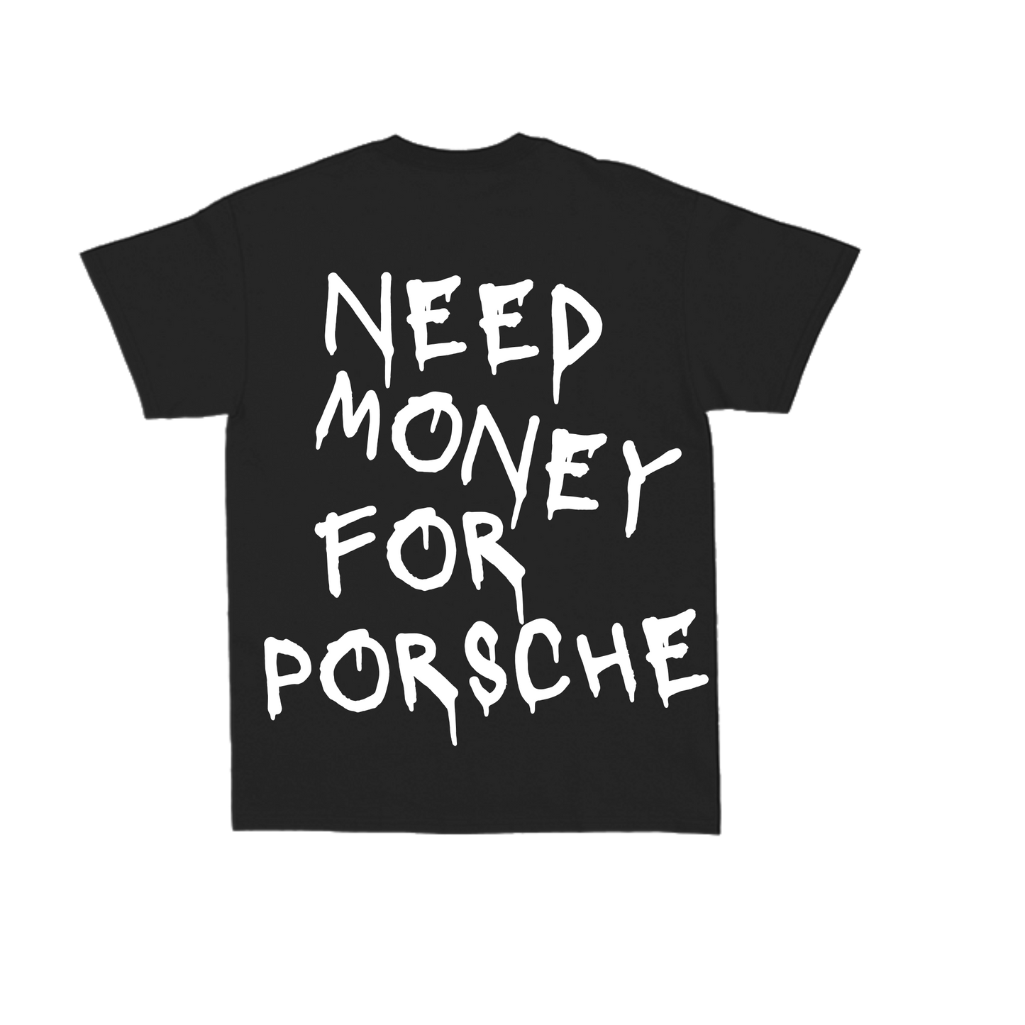 Need Money For Porsche T-Shirt